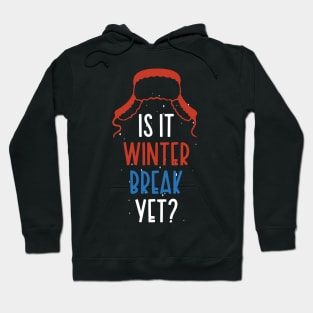 Winter Snow Holiday Gift / Is It Winter Break Yet / Funny Christmas Trip Quote Hoodie